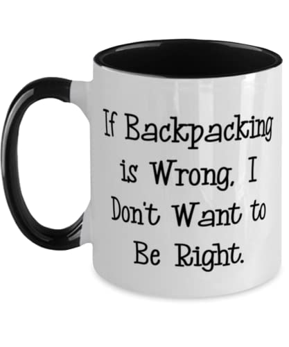 Best Backpacking Two Tone 11oz Mug, If Backpacking is Wrong, Gifts For Men Women, Present From Friends, Cup For Backpacking, Outdoorsy gifts, Camping gifts, Hiking gifts, Travel gifts, Adventure