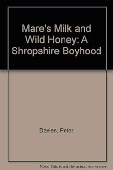 Hardcover Mare's Milk and Wild Honey: A Shropshire Boyhood Book