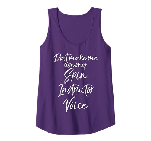 Spinning Class Don't Make Me Use My Spin Instructor Voice Tank Top