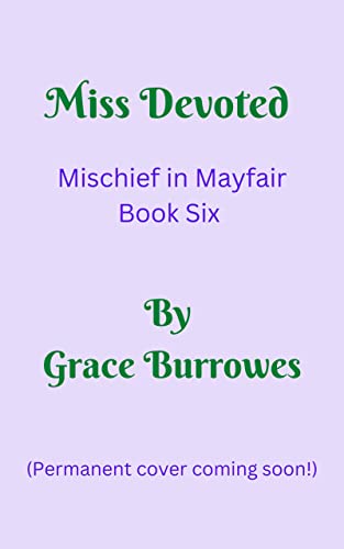 Miss Devoted: Mischief in Mayfair--Book Six eBook : Burrowes , Grace ...