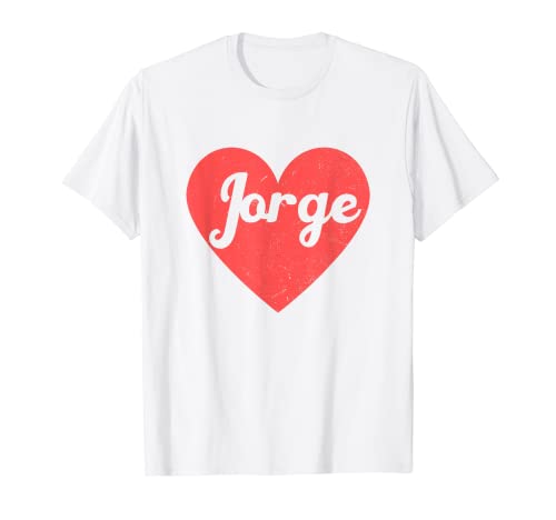 I Heart Jorge - First Names And Hearts, I Love Jorge T-Shirt