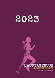 Lauftagebuch 2023: Lauflogbuch und Wochenplaner für Frauen | Trainingsplaner Laufen mit Datum für Marathon und Hobby Läufer | Din A4