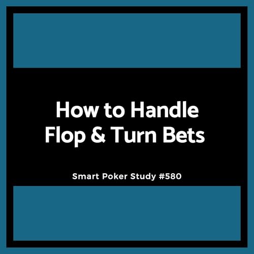 How to Handle Flop & Turn Bets #580