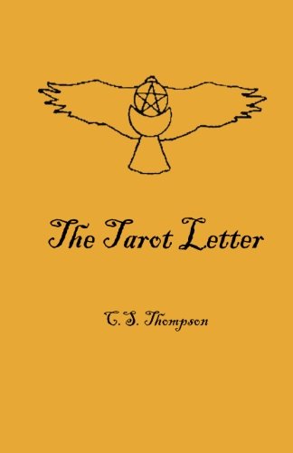 The Tarot Letter: A Definitive Guide to the Fine Art of Reading Tarot based on 43 years of experience