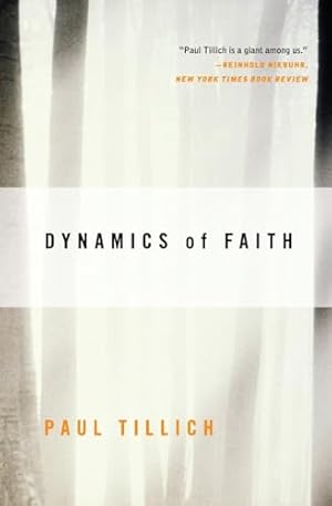 Book cover Dynamics of Faith: An Accessible Philosophy Primer by Leading Theologian Paul Tillich (Perennial Classics)