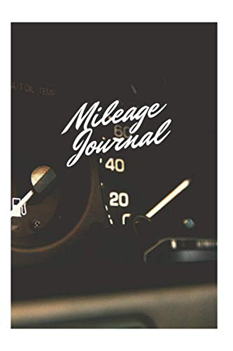 Mileage Journal: Daily Vehicle Mileage Notebook, Great for Tracking Mileage for Business Driving with Odometer Log