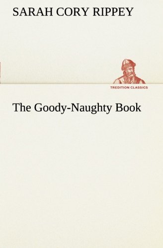 The Goody-Naughty Book (TREDITION CLASSICS)