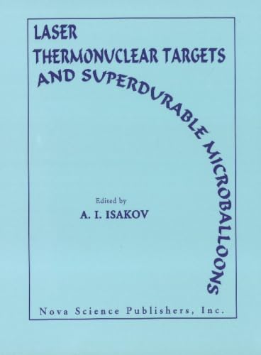 Laser Thermonuclear Targets and Superdurable Microballoons (Laser Thermonuclear Targets & Superdurable Microballoons)