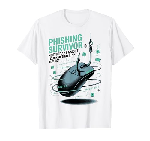 Phishing Survivor Not Today Funny Cyber Awareness Quote T-Shirt