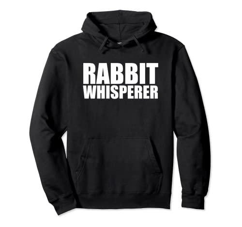 Rabbit Whisperer Funny Bunny Conejo Animal Amantes Sudadera con Capucha