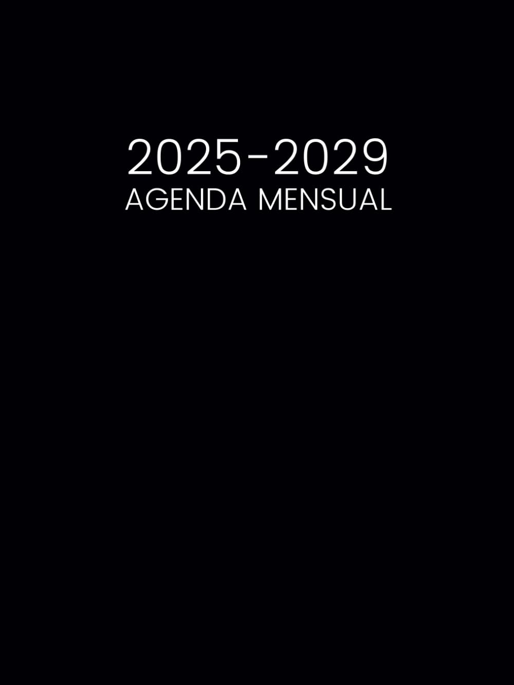 Agenda Mensual 2025-2029: 5 Años Planificador de Enero 25 a Diciembre 29 - 1 Mes para 2 Páginas || 60 Meses Calendario Organizador - Formato Grande