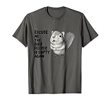 Funny Squirrel Excuse Me The Bird Feeder is Empty Again T-Shirt