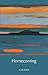 Homecoming: New Poems 2001-2009