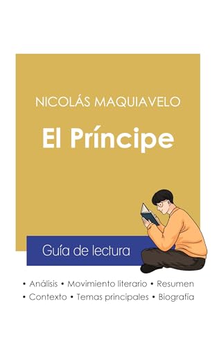 Guía de lectura El Príncipe de Nicolás Maquiavelo (análisis literario de referencia y resumen completo) (Spanish Edition)