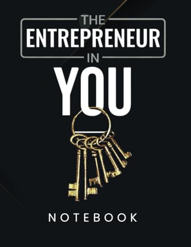 The Entrepreneur in You: 7 Keys to Successful Entrepreneurship Notebook