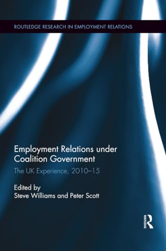 Image of Employment Relations under Coalition Government: The UK Experience, 2010-2015 (Routledge Research in Employment Relations)