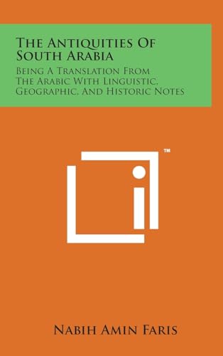 The Antiquities Of South Arabia: Being A Translation From The Arabic With Linguistic, Geographic, And Historic Notes