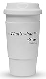 Funny Guy Mugs That's What -She Travel Tumbler With Removable Insulated Silicone Sleeve, White, 16-Ounce