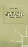 Consumption, Globalization and Development