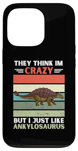 ���B���e�[�W They Think Im Crazy But I Just Like Ankylosaurus �X�}�z�P�[�X iPhone 13 Pro �p