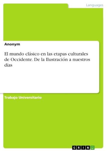 El mundo clásico en las etapas culturales de Occidente. De la Ilustración a nuestros días (Spanish Edition)