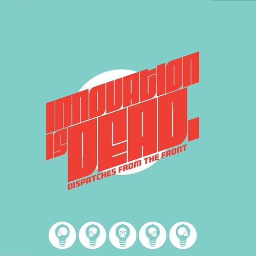 Innovation Is Dead by Tony Mears episode artwork