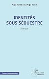 Identités sous séquestre (Harmattan Cameroun) (French Edition)