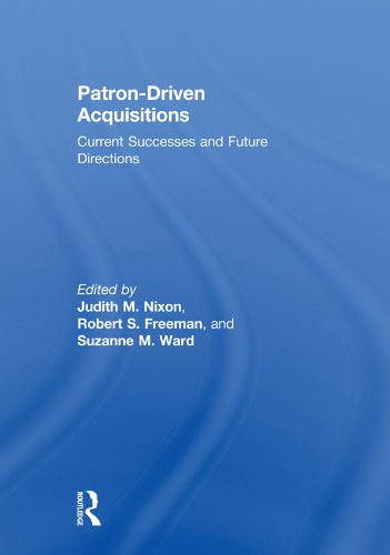 Patron-Driven Acquisitions: Current Successes and Future Directions      1st Edition, Kindle Edition