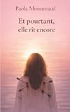  Et pourtant, elle rit encore: Roman psychologique inspiré d\'une histoire vraie