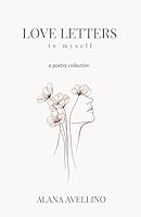 Love Letters to Myself: A poetry collection 1069676241 Book Cover