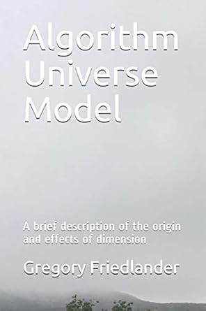 Algorithm Universe Model: A brief description of the origin and effects ...