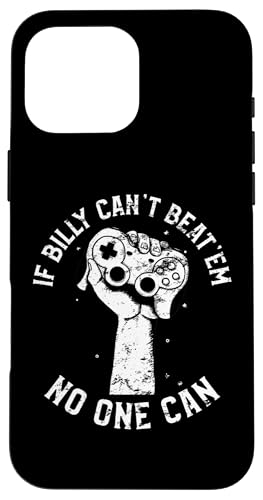 If Billy Can't Beat'em No One Can Gamer �t�@�[�X�g�l�[�� Billy �X�}�z�P�[�X iPhone 16 Pro Max �p