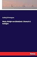 Maria, Konigin Von Schottland - Drama in 5 Aufzugen 3741158585 Book Cover
