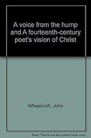 A voice from the hump and A fourteenth-century poet's vision of Christ 0498019098 Book Cover