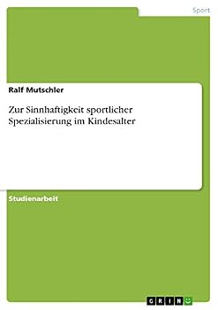 Paperback Zur Sinnhaftigkeit sportlicher Spezialisierung im Kindesalter [German] Book