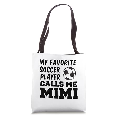 My Favorite Soccer Player Calls Me Mimi Tote Bag