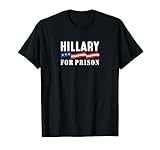 Hillary For Prison - T-Shirt