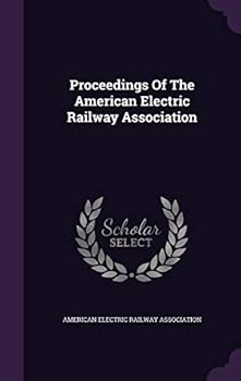 Hardcover Proceedings Of The American Electric Railway Association Book