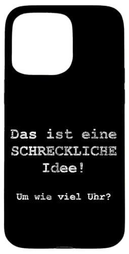 Das ist eine SCHRECKLICHE Idee! Um wie viel Uhr? - �h�C�c�� �X�}�z�P�[�X iPhone 15 Pro Max �p