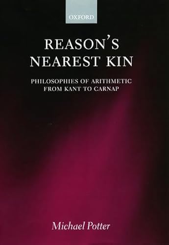 Reason's Nearest Kin: Philosophies of Arithmetic from Kant to Carnap