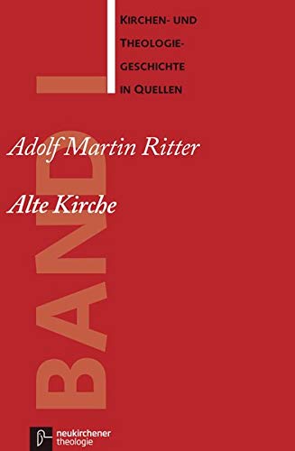Alte Kirche (Kirchen- und Theologiegeschichte in Quellen) Alte Kirche (Kirchen- und Theologiegeschichte in Quellen)