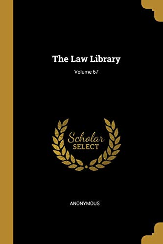 The Law Library; Volume 67