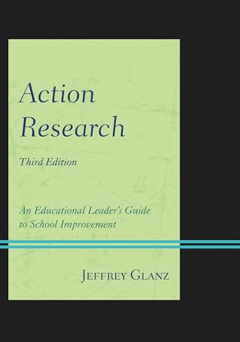 Action Research: An Educational Leader's Guide to School Improvement (Christopher-Gordon New Editions)
