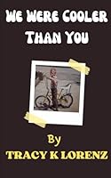 We Were Cooler Than You B0D6N8BVYM Book Cover
