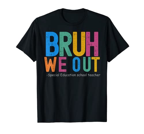 Professeur d'éducation spécialisée Bruh We Out T-Shirt
