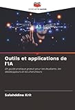 Outils et applications de l'IA: Un guide pratique gratuit pour les étudiants, les développ...