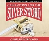 TENNIS SHOES ADVENTURE SERIES (AUDIO BOOK) - Gadiantons and the Silver Sword