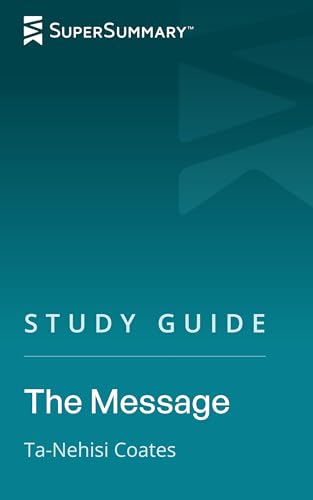 Study Guide: The Message by Ta-Nehisi Coates (SuperSummary)