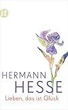 Lieben, das ist Glück: Gedanken aus seinen Werken und Briefen | Das perfekte Geschenk zum Valentinstag (insel taschenbuch)