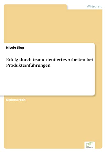 Erfolg durch teamorientiertes Arbeiten bei Produkteinführungen (German Edition)
